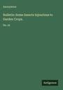 Anonymous: Bulletin: Some Insects Injourious to Garden Crops., Buch