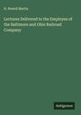 H. Newell Martin: Lectures Delivered to the Employes of the Baltimore and Ohio Railroad Company, Buch
