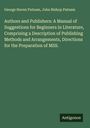 George Haven Putnam: Authors and Publishers: A Manual of Suggestions for Beginners in Literature, Comprising a Description of Publishing Methods and Arrangements, Directions for the Preparation of MSS., Buch