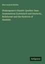 Max Leopold Moltke: Shakespeare's Hamlet-Quellen: Saxo Grammaticus (Lateinisch und Deutsch), Belleforest und the Hystorie of Hamblet., Buch