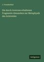 J. Freudenthal: Die durch Averroes erhaltenen Fragmente Alexanders zur Metaphysik des Aristoteles, Buch