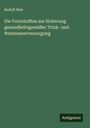 Rudolf Abel: Die Vorschriften zur Sicherung gesundheitsgemäßer Trink- und Nutzwasserversorgung, Buch