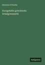 Hermann Fritzsche: Kurzgefaßte griechische Schulgrammatik, Buch