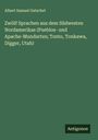 Albert Samuel Gatschet: Zwölf Sprachen aus dem Südwesten Nordamerikas (Pueblos- und Apache-Mundarten; Tonto, Tonkawa, Digger, Utah), Buch
