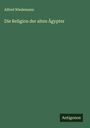 Alfred Wiedemann: Die Religion der alten Ägypter, Buch