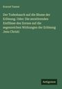 Konrad Tanner: Der Todeshauch auf die Blume der Erlösung. Oder: Die zerstörenden Einflüsse des Zornes auf die segenreichen Wirkungen der Erlösung Jesu Christi, Buch