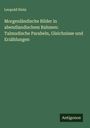 Leopold Stein: Morgenländische Bilder in abendlandischem Rahmen: Talmudische Parabeln, Gleichnisse und Erzählungen, Buch