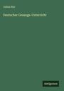 Julius Hey: Deutscher Gesangs-Unterricht, Buch