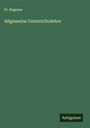 Fr. Regener: Allgemeine Unterrichtslehre, Buch