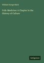 William George Black: Folk-Medicine: A Chapter in the History of Culture, Buch