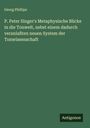 Georg Phillips: P. Peter Singer's Metaphysische Blicke in die Tonwelt, nebst einem dadurch veranlaßten neuen System der Tonwissenschaft, Buch