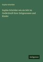 Sophie Schröder: Sophie Schröder wie sie lebt im Gedächtniß ihrer Zeitgenossen und Kinder, Buch