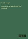 Carry Brachvogel: Phantastische Geschichten und Legenden, Buch
