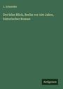L. Schneider: Der böse Blick, Berlin vor 100 Jahre, historischer Roman, Buch