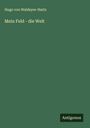 Hugo von Waldeyer-Hartz: Mein Feld - die Welt, Buch