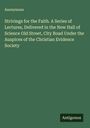 Anonymous: Strivings for the Faith. A Series of Lectures, Delivered in the New Hall of Science Old Street, City Road Under the Auspices of the Christian Evidence Society, Buch