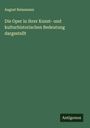 August Reissmann: Die Oper in ihrer Kunst- und kulturhistorischen Bedeutung dargestellt, Buch