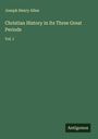 Joseph Henry Allen: Christian History in Its Three Great Periods, Buch