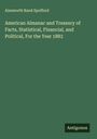 Ainsworth Rand Spofford: American Almanac and Treasury of Facts, Statistical, Financial, and Political, For the Year 1883, Buch