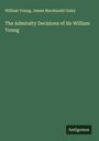 William Young: The Admiralty Decisions of Sir William Young, Buch
