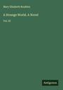 Mary Elizabeth Braddon: A Strange World. A Novel, Buch