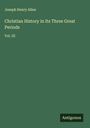 Joseph Henry Allen: Christian History in Its Three Great Periods, Buch