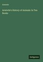 Aristotle: Aristotle's History of Animals: In Ten Books, Buch