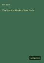 Bret Harte: The Poetical Works of Bret Harte, Buch