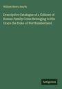 William Henry Smyth: Descriptive Catalogue of a Cabinet of Roman Family Coins Belonging to His Grace the Duke of Northumberland, Buch