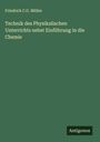 Friedrich C. G. Müller: Technik des Physikalischen Unterrichts nebst Einführung in die Chemie, Buch