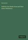 Anonymous: Bulletin: Our Shade Trees and Their Insect Defoliators, Buch