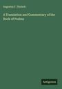 Augustus F. Tholuck: A Translation and Commentary of the Book of Psalms, Buch