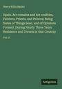 Henry Willis Baxley: Spain. Art-remains and Art-realities, Painters, Priests, and Princes; Being Notes of Things Seen, and of Opinions Formed, During Nearly Three Years Residence and Travels in that Country, Buch