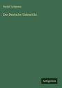 Rudolf Lehmann: Der Deutsche Unterricht, Buch