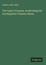 Andrew John Jukes: The Types of Genesis. As Revealing the Development of Human Nature, Buch
