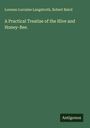 Lorenzo Lorraine Langstroth: A Practical Treatise of the Hive and Honey-Bee., Buch