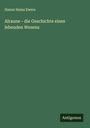Hanns Heinz Ewers: Alraune - die Geschichte eines lebenden Wesens, Buch