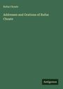 Rufus Choate: Addresses and Orations of Rufus Choate, Buch