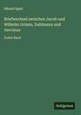 Eduard Ippel: Briefwechsel zwischen Jacob und Wilhelm Grimm, Dahlmann und Gervinus, Buch