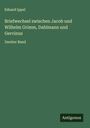 Eduard Ippel: Briefwechsel zwischen Jacob und Wilhelm Grimm, Dahlmann und Gervinus, Buch