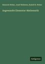 Heinrich Weber: Angewandte Elementar-Mathematik, Buch