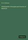 W. H. Dickinson: Homeopathic Principles and Practice of Medicine, Buch