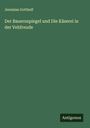 Jeremias Gotthelf: Der Bauernspiegel und Die Käserei in der Vehfreude, Buch