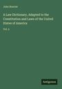 John Bouvier: A Law Dictionary, Adapted to the Constitution and Laws of the United States of America, Buch
