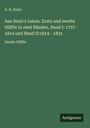 G. H. Pertz: Aus Stein's Leben. Erste und zweite Hälfte in zwei Bänden. Band I: 1757 - 1814 und Band II:1814 - 1831, Buch