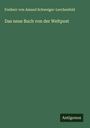 Freiherr von Amand Schweiger-Lerchenfeld: Das neue Buch von der Weltpost, Buch