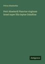Petrus Abaelardus: Petri Abaelardi Planctus virginum Israel super filia Ieptae Galaditae, Buch