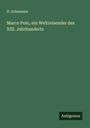 H. Schumann: Marco Polo, ein Weltreisender des XIII. Jahrhunderts, Buch