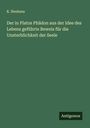 K. Neuhaus: Der in Platos Phädon aus der Idee des Lebens geführte Beweis für die Unsterblichkeit der Seele, Buch