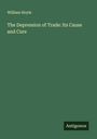William Hoyle: The Depression of Trade: Its Cause and Cure, Buch
